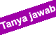 tanya jawab